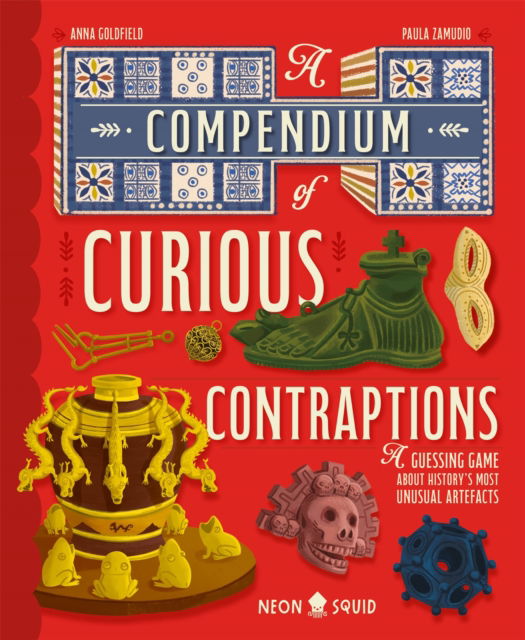 A Compendium of Curious Contraptions: A Guessing Game About History's Most Unusual Artefacts - Anna Goldfield - Bøger - Priddy Books - 9781916745032 - 18. september 2025