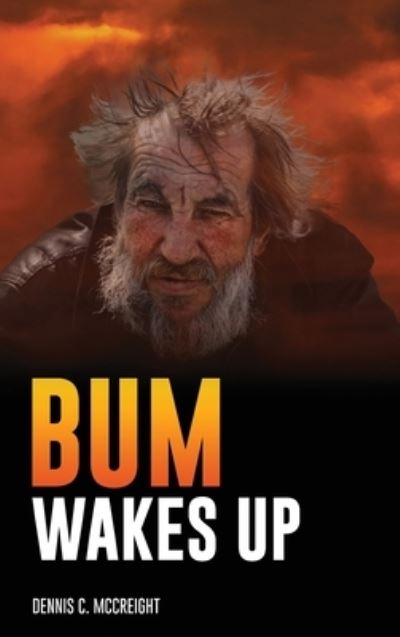 Cover for Dennis C. McCreight · Bum Wakes Up (Book) (2023)