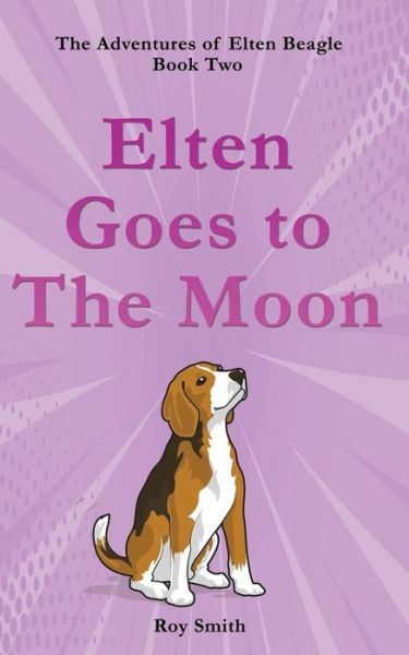 Elten Goes to the Moon - Roy Smith - Books - Reeve Publishing, Ocean - 9781922854032 - September 6, 2022