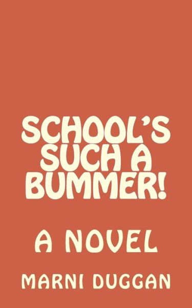 Cover for Marni Duggan · School's Such a Bummer! (Pocketbok) (2014)