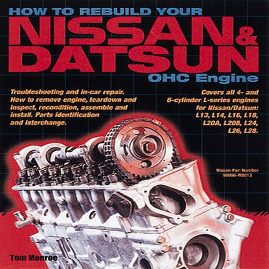 Cover for Tom Monroe · How to Rebuild Your Nissan / Datsun Ohc Engine: Covers L-series Engines 4-cylinder 1968-1978, 6-cylinder 1970-1984 (Paperback Book) (2002)