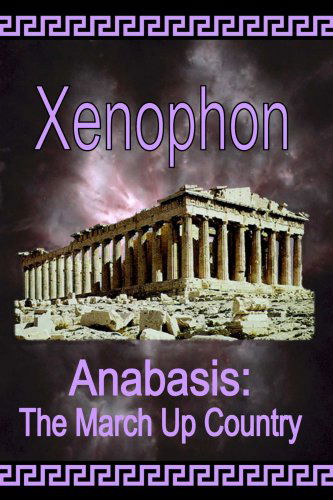 Anabasis: the March Up Country - Xenophon - Kirjat - El Paso Norte Press - 9781934255032 - tiistai 2. tammikuuta 2007