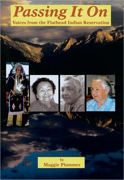 Cover for Maggie Plummer · Passing It On: Voices from the Flathead Indian Reservation (Paperback Book) (2008)