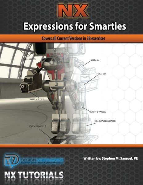 Expressions for Smarties in Nx: Covers All Current Nx Releases - Stephen M Samuel Pe - Books - Design Visionaries Inc - 9781935951032 - April 18, 2013
