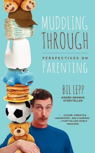 Cover for Bil Lepp · Muddling Through: Perspectives on Parenting (Paperback Book) (2013)