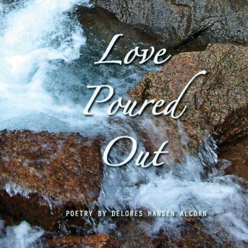 Cover for Dolores Hansen Alcorn · Love Poured out (Taschenbuch) (2013)