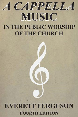 Cover for Everett Ferguson · A Cappella Music in the Public Worship of the Church (Paperback Book) [Indexed, Edited edition] (2013)