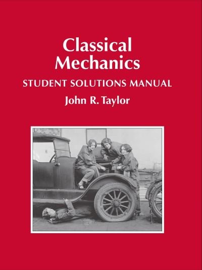 Cover for John R Taylor · Classical Mechanics Student Solutions Manual (Taschenbuch) (2020)