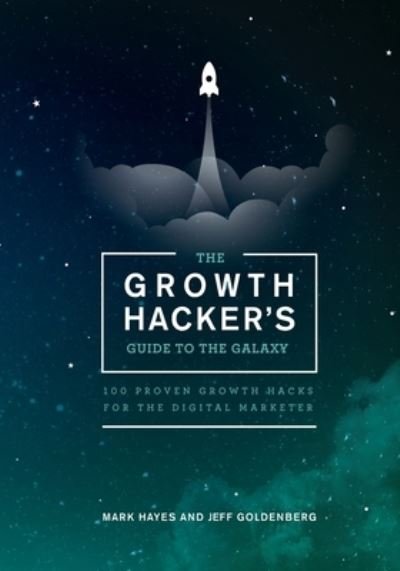 Jeff Goldenberg · The Growth Hacker's Guide to the Galaxy (Paperback Book) (2016)