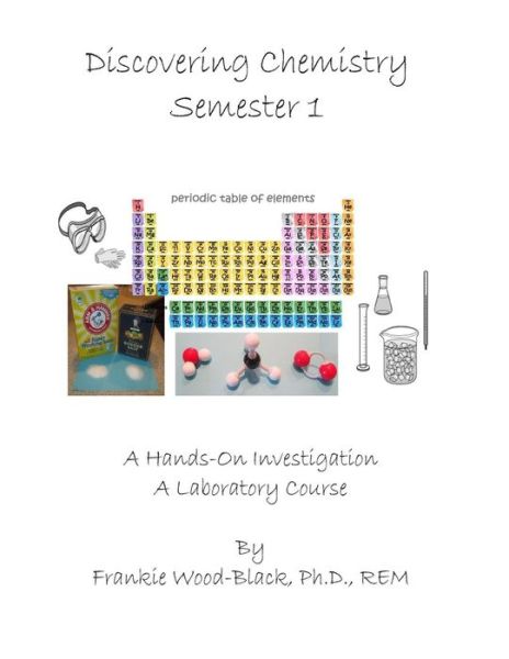 Cover for Frankie Wood-black · Discovering Chemistry Semester 1: Student Manual (Paperback Book) (2015)