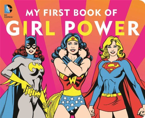 Cover for Julie Merberg · Dc Super Heroes: My First Book of Girl Power (Kartonbuch) [Brdbk edition] (2014)