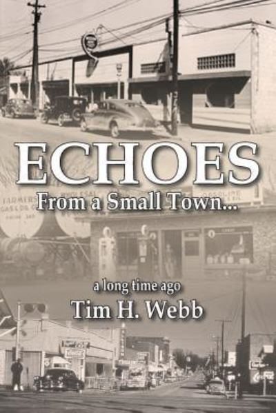 Cover for Tim H Webb · Echoes  From  a Small Town A Long Time Ago (Paperback Book) (2018)