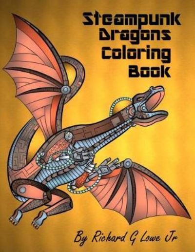 Cover for Richard G Lowe Jr · Steampunk Dragons Coloring Book (Paperback Book) (2017)