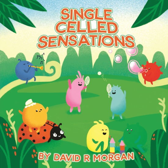 Cover for David R Morgan · Single Celled Sensations (Taschenbuch) (2020)