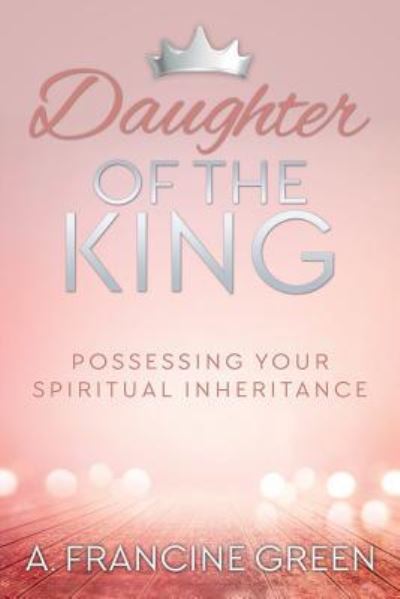 Cover for A Francine Green · Daughter of the King (Paperback Book) (2017)