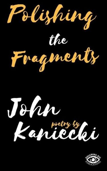 Cover for John Kaniecki · Polishing the Fragments (Paperback Book) (2017)