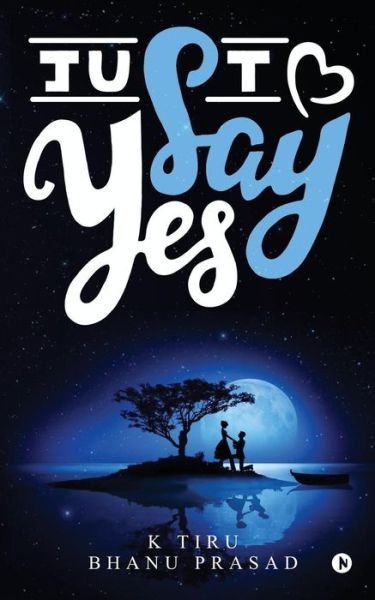 Cover for Bhanu Prasad K Tiru · Just Say Yes (Paperback Book) (2017)