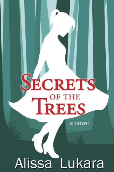 Secrets of the Trees - Alissa Lukara - Books - Homestead Lighthouse Press - 9781950475032 - October 23, 2019