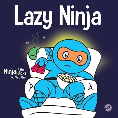 Lazy Ninja: A Children's Book About Setting Goals and Finding Motivation - Ninja Life Hacks - Mary Nhin - Books - Grow Grit Press - 9781951056032 - August 21, 2020