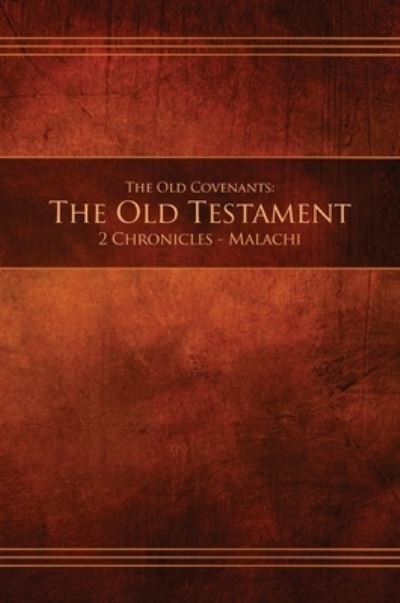 Cover for Restoration Scriptures Foundation · The Old Covenants, Part 2 - The Old Testament, 2 Chronicles - Malachi: Restoration Edition Hardcover - Ocot2-Hc-M-01 (Hardcover bog) (2019)