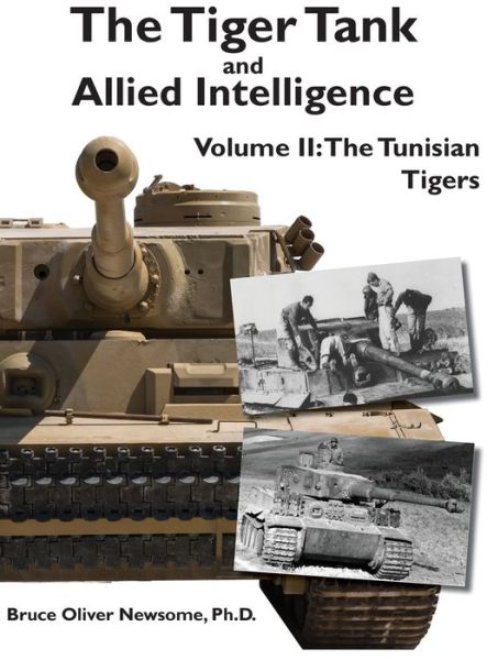 Cover for Bruce Oliver Newsome · The Tiger Tank and Allied Intelligence: The Tunisian Tigers (Hardcover Book) (2020)