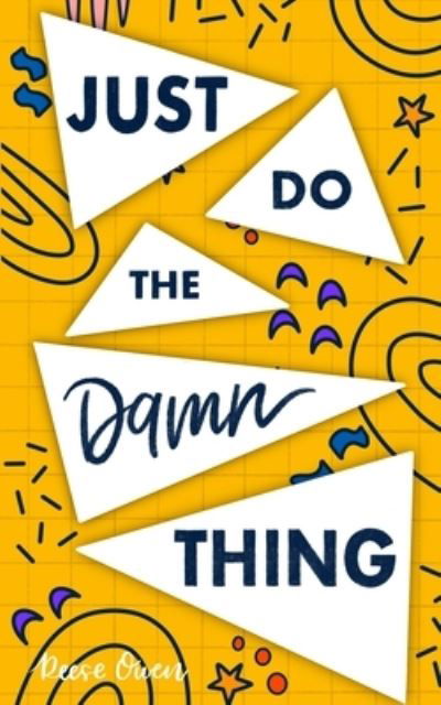 Cover for Reese Owen · Just Do The Damn Thing: How To Sit Your @ss Down Long Enough To Exert Willpower, Develop Self Discipline, Stop Procrastinating, Increase Productivity, And Get Sh!t Done - Funny Positive Thinking Self Help Motivation (Taschenbuch) (2019)