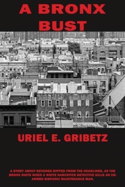 Cover for Uriel E Gribetz · A Bronx Bust (Paperback Book) (2021)