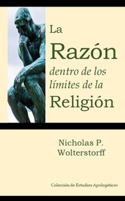 Cover for Nicholas Wolterstorff · Razón Dentro de Los Límites de la Religión (Buch) (2021)