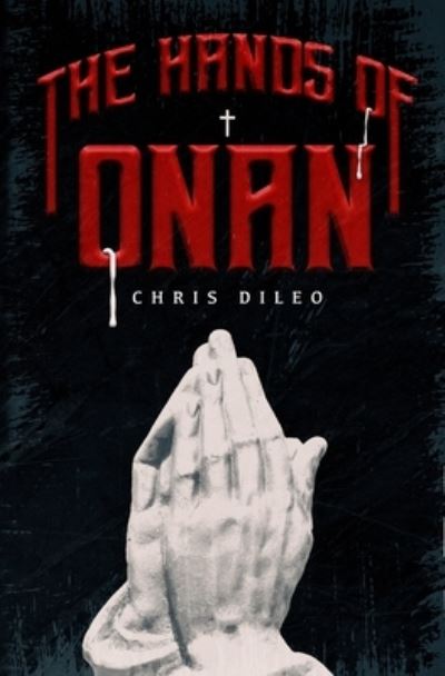 Cover for Chris DiLeo · Hands of Onan (Book) (2023)