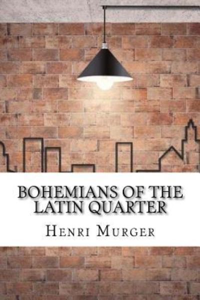 Cover for Henri Murger · Bohemians of the Latin Quarter (Paperback Book) (2017)