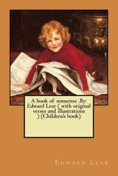 A book of nonsense .By - Edward Lear - Books - Createspace Independent Publishing Platf - 9781975647032 - August 21, 2017