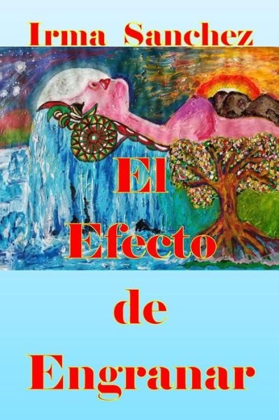 Cover for Irma E Sanchez · El Efecto de Engranar (Paperback Book) (2017)