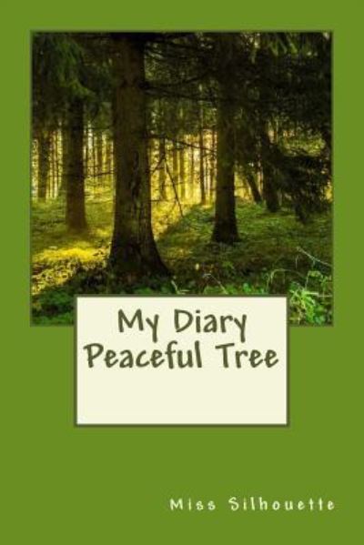 My Diary; Peaceful Tree - Silhouette - Książki - Createspace Independent Publishing Platf - 9781983707032 - 30 stycznia 2018