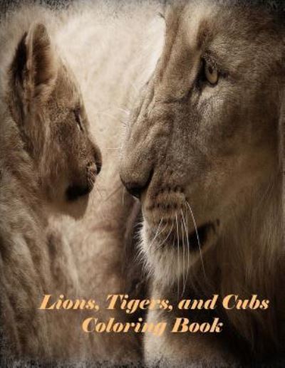Cover for Jose Mateo · Lions, Tigers, and Cubs Coloring Book (Paperback Book) (2018)