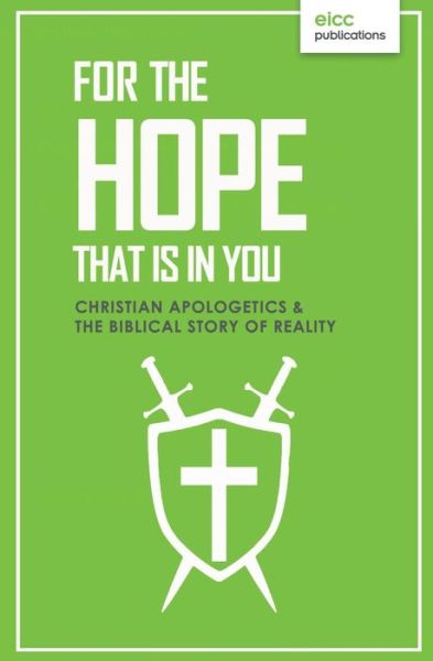 For the Hope That Is in You: Christian Apologetics & the Biblical Story of Reality - Joseph Boot - Książki - Eicc Publications - 9781989169032 - 13 sierpnia 2018