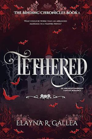 Cover for Elayna R Gallea · Tethered - The Binding Chronicles (Paperback Book) (2023)