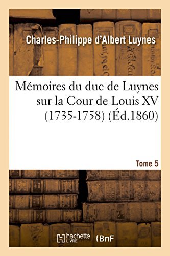 Cover for Luynes-c-p · Mémoires Du Duc De Luynes Sur La Cour De Louis Xv (1735-1758). T. 5 (Taschenbuch) [French edition] (2014)
