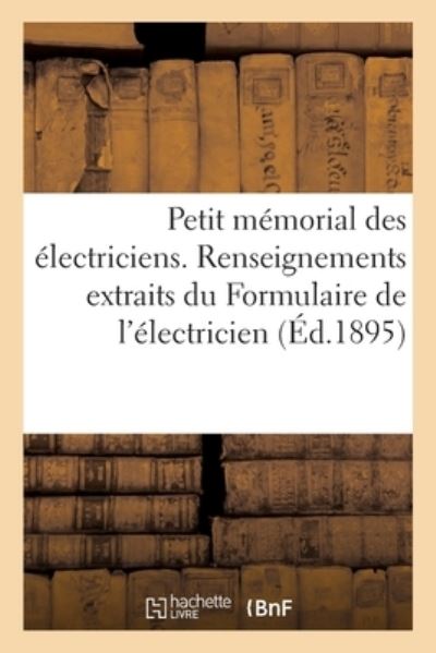 Cover for L Boudreaux · Petit Memorial Des Electriciens. Renseignements Techniques Extraits Du Formulaire de l'Electricien (Paperback Book) (2017)