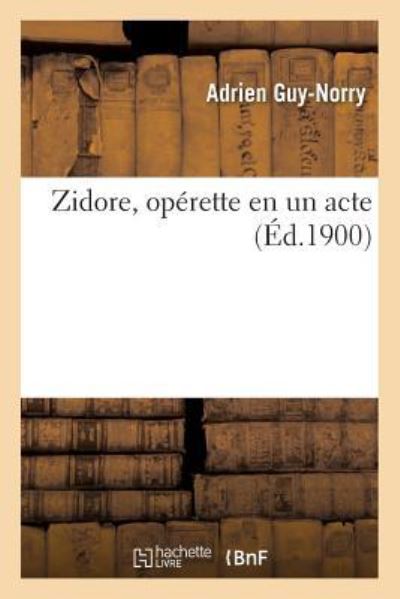 Cover for Guy-Norry-A · Zidore, Operette En Un Acte (Paperback Book) (2018)