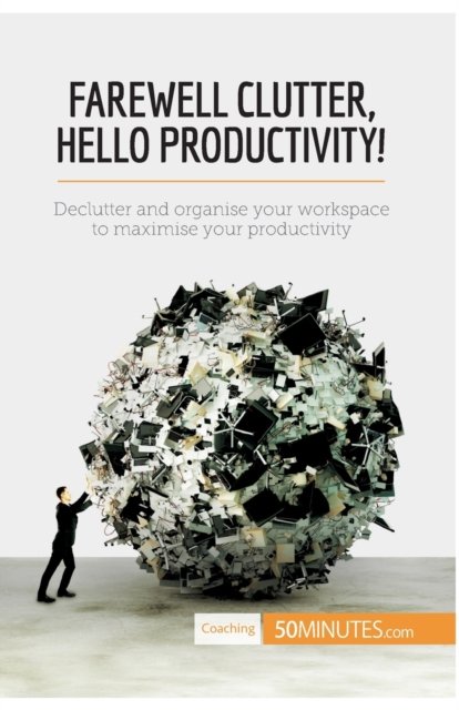 Cover for 50minutes · Farewell Clutter, Hello Productivity! (Paperback Bog) (2017)