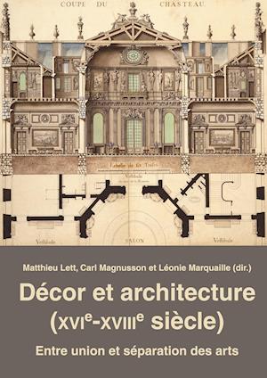 Decor et architecture (XVIe-XVIIIe siecle): Entre union et separation des arts - - Books - Peter Lang AG, Internationaler Verlag de - 9783034339032 - October 30, 2020