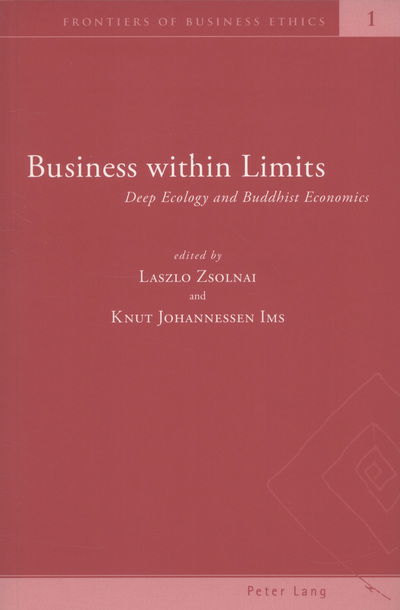 Business within Limits: Deep Ecology and Buddhist Economics - Frontiers of Business Ethics - - Books - Verlag Peter Lang - 9783039107032 - December 29, 2005