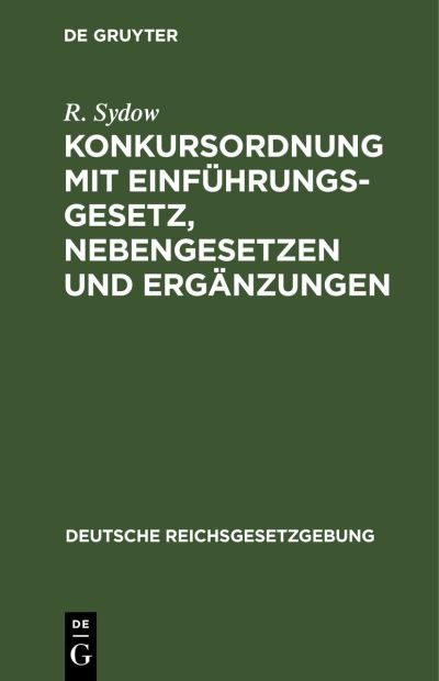Cover for R. Sydow · Konkursordnung Mit Einfhrungsgesetz, Nebengesetzen und Ergnzungen (N/A) (1901)