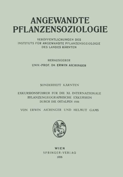 Cover for Erwin Aichinger · Sonderheft Karnten: Exkursionsfuhrer Fur Die XI. Internationale Pflanzengeographische Exkursion Durch Die Ostalpen 1956 - Angewandte Pflanzensoziologie (Paperback Bog) [German edition] (1956)