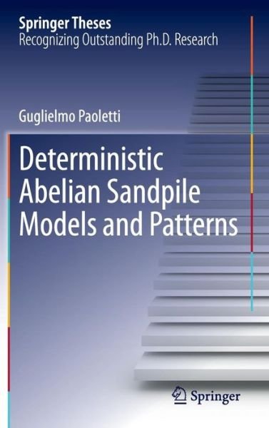 Cover for Guglielmo Paoletti · Deterministic Abelian Sandpile Models and Patterns - Springer Theses (Gebundenes Buch) [2014 edition] (2013)