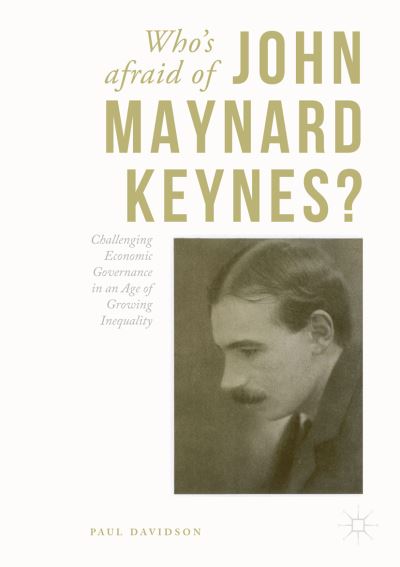 Cover for Paul Davidson · Who's Afraid of John Maynard Keynes?: Challenging Economic Governance in an Age of Growing Inequality (Paperback Book) [1st ed. 2017 edition] (2017)