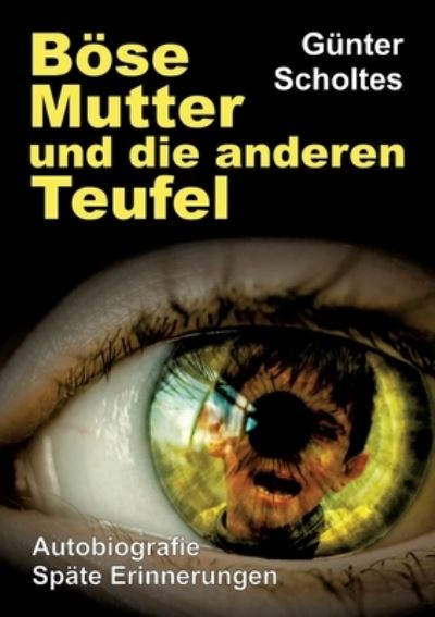 Cover for Gunter Scholtes · Boese Mutter und die anderen Teufel (Paperback Book) (2021)