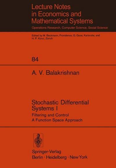 Stochastic Differential Systems I: Filtering and Control A Function Space Approach - Lecture Notes in Economics and Mathematical Systems - A. V. Balakrishnan - Books - Springer-Verlag Berlin and Heidelberg Gm - 9783540063032 - April 30, 1973