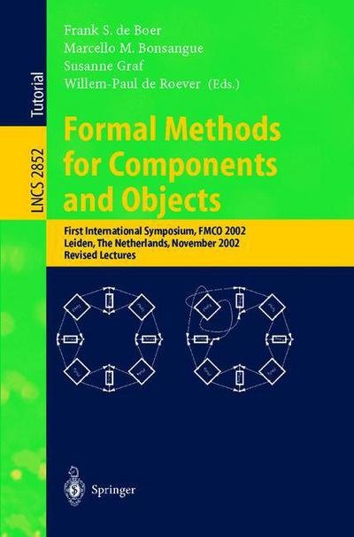 Cover for Frank S De Boer · Formal Methods for Components and Objects: First International Symposium, Fmco 2002, Leiden, the Netherlands, November 5-8, 2002, Revised Lectures - Lecture Notes in Computer Science (Paperback Bog) (2003)