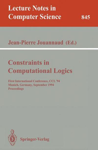 Cover for Jean-pierre Jouannaud · Constraints in Computational Logics: First International Conference, Ccl '94, Munich, Germany, September 7 - 9, 1994. Proceedings (First International Conference, Ccl'94, Munich, Germany, September 7-9, 1994 - Proceedings) - Lecture Notes in Computer Scie (Paperback Book) (1994)